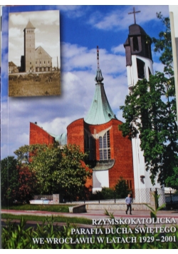 Rzymskokatolicka Parafia Ducha Świętego we Wrocławiu w latach 1929 - 2001