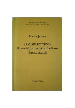 Samoniszczenie, Samobójstwo. Alkoholizm. Narkomania.
