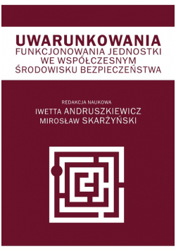 Uwarunkowania funkcjonowania jednostki we współczesnym środowisku bezpieczeństwa