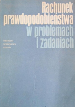 Rachunek prawdopodobieństwa w problemach i zadaniach