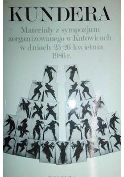 Kundera materiały z sympozjum zorganizowanego w Katowicach w dniach 25 26 kwietnia 1986 r