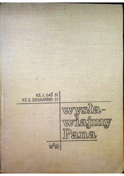 Wysławiajmy Pana Zbiór nowszych pieśni kościelnych z towarzyszeniem organów