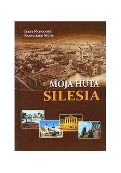 Moja Huta Silesia