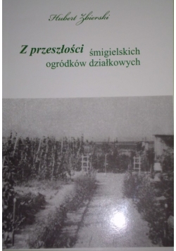 Z przeszłości śmigielskich ogródków działkowych