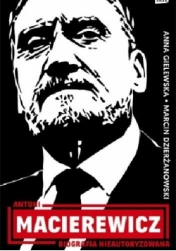 Antoni Maciereiwcz  Biografia nieautoryzowana