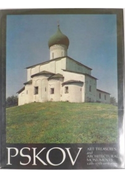 Pskov. Art Treasures and Architectural Monuments 12th-17th Centuries