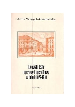 Lwowski teatr operowy i operetkowy w latach 1872 - 1918
