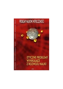 Etyczne problemy wynikające z rozwoju nauki