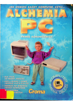 Jak oswoić każdy komputer czyli Alchemia PC