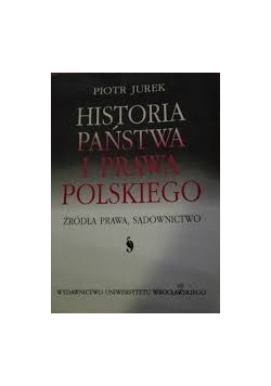 Historia państwa i prawa polskiego. Źródła prawa, sądownictwo