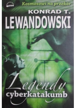 Lewandowski Kondrad T. - Legendy cyberkatakumb