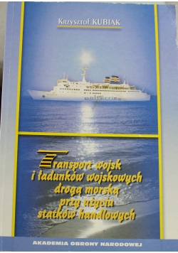Transport wojsk i ładunków wojskowych drogą morska przy użyciu statków handlowych