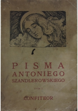 Pisma Antoniego Szandlerwskiego, Tom 1, 1912 r.