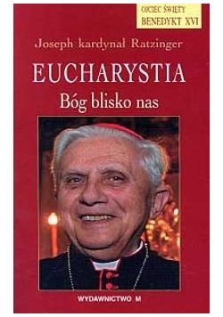 Eucharystia. Bóg blisko nas