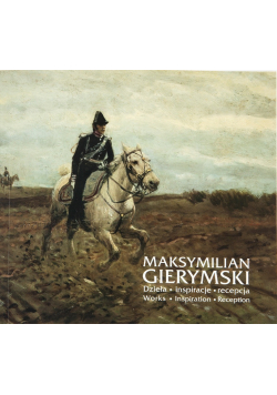 Gierymski Dzieła inspiracje recepcja