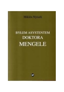 Bylem asystentem doktora Mengele