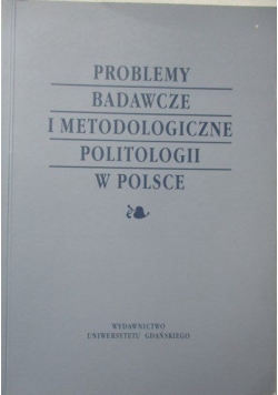 Problemy badawcze i metodologiczne politologii w Polsce