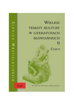 Wielkie tematy kultury w literaturach słowiańskich 9. Ciało