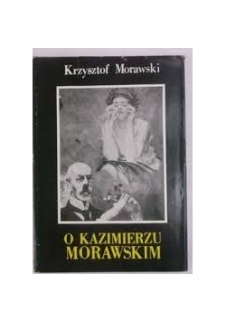 O Kazimierzu Morawskim