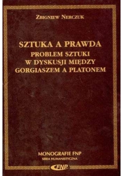 Sztuka a Prawda. Problem Sztuki w Dyskusji Między Gorgiaszem a Platonem