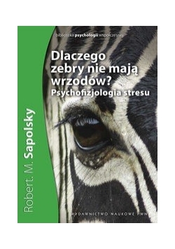 Dlaczego zebry nie mają wrzodów? Psychofizjologia stresu