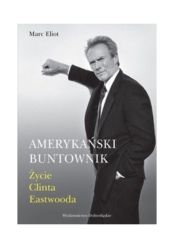 Amerykański buntownik. Życie Clinta Eastwooda