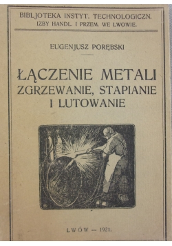 Łączenie Metali zgrzewanie ,stapianie i lutowanie ,1921 r.
