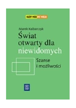 Świat otwarty dla niewidomych. Szanse i możliwości