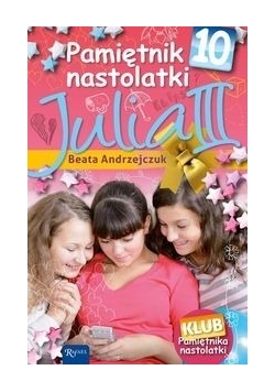 Pamiętnik Nastolatki 10 Julia III