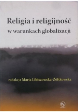 Religia i religijność w warunkach globalizacji Dedykacja autorki