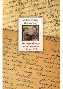 Korespondencja czasu przełomu (1916-1918)