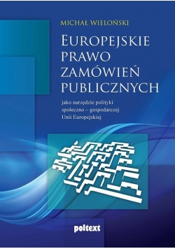 Europejskie prawo zamówień publicznych jako narzędzie społeczno-gospodarczej Unii Europejskiej