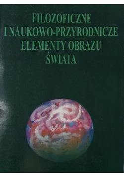 Filozoficzne i naukowo-przyrodnicze elementy obrazu świata