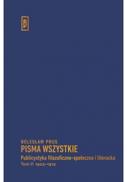 Publicystyka filozoficzno-społeczna i literacka, t. V: 1902-1912