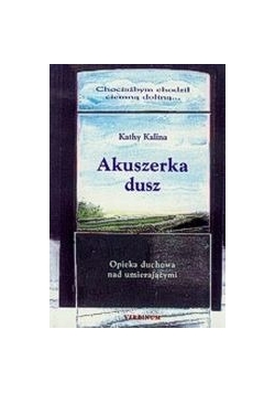 Akuszerka dusz. Opieka duchowa nad umierającymi