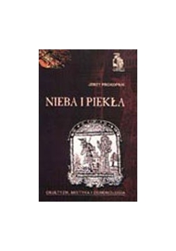 Nieba i piekła. Okultyzm, mistyka i demonologia