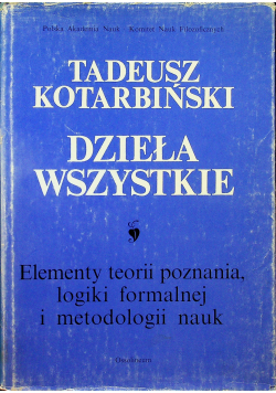 Kotarbiński Dzieła wszystkie Elementy teorii pozannia