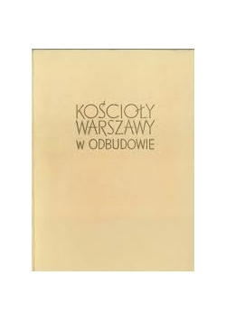 Kościoły Warszawy w odbudowie