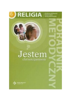 Jestem chrześcijaninem 4 Poradnik metodyczny z płytą CD