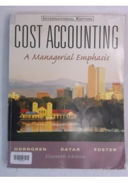 Cost Accounting. A Managerial Emphasis