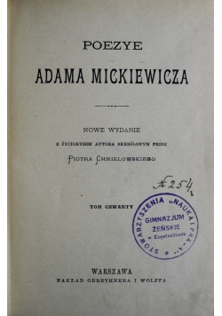 Poezje Adama Mickiewicza tom IV Wyd. 1798-1898  r.