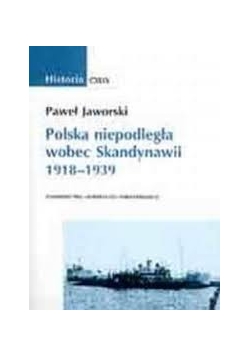 Polska niepodległa wobec Skandynawii 1918-1939