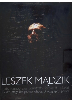 Mądzik Leszek - Leszek Mądzik Teatr, scenografia, warsztaty, fotografia, plakat