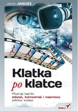 Klatka po klatce. Poznaj tajniki edycji, konwersji