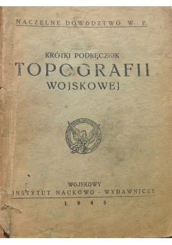 Krótki podręcznik topografii wojskowej   1945 r