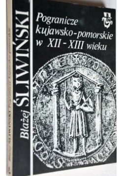 Pogranicze kujawsko - pomorskie w XII - XIII wieku