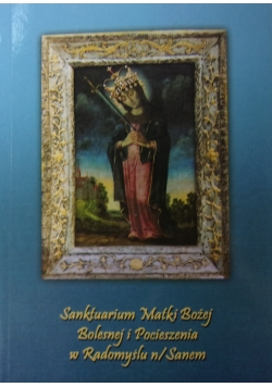 Sanktuarium Matki Boskiej Bolesnej i Pocieszenia w Radomyślu nad Sanem