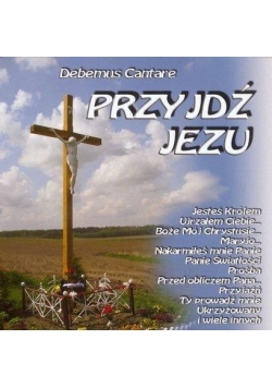 Debemus Cantare - Przyjdź Jezu CD