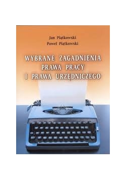 Wybrane zagadnienia prawa pracy i prawa urzędniczego