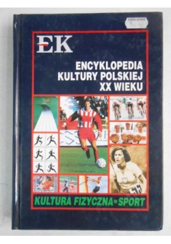 Krawczyk Zbigniew (red.) - Encyklopedia kultury polskiej XX wieku. Kultura fizyczna- sport